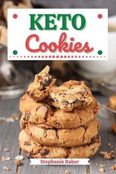 portada Keto Cookies: Discover 30 Easy to Follow Ketogenic Cookbook Cookies recipes for Your Low-Carb Diet with Gluten-Free and wheat to Max (en Inglés)