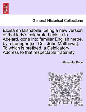 portada eloisa en dishabille, being a new version of that lady's celebrated epistle to abelard, done into familiar english metre, by a lounger [i.e. col. john