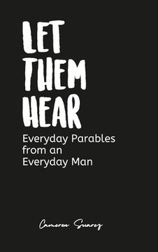 portada Let Them Hear: Everyday Parables from an Everyday Man (en Inglés)