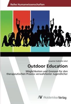 portada Outdoor Education: Möglichkeiten und Grenzen für den therapeutischen Prozess verwahrloster Jugendlicher (German Edition)