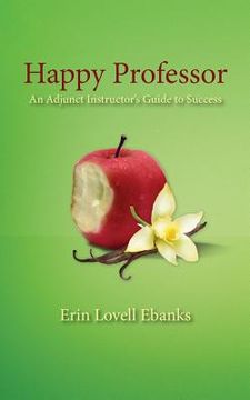 portada Happy Professor: An Adjunct Instructor's Guide to Personal, Financial, and Student Success