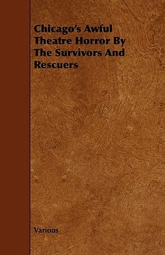 portada chicago's awful theatre horror by the survivors and rescuers (en Inglés)