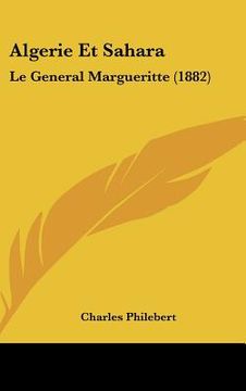 portada Algerie Et Sahara: Le General Margueritte (1882) (en Francés)