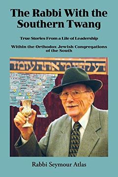 portada The Rabbi With the Southern Twang: True Stories From a Life of Leadership Within the Orthodox Jewish Congregations of the South (en Inglés)