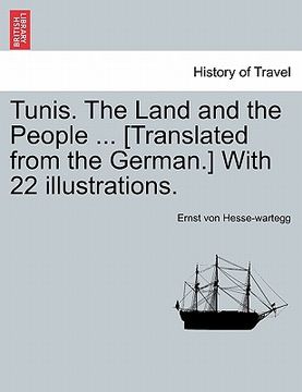 portada tunis. the land and the people ... [translated from the german.] with 22 illustrations. (in English)