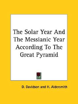 portada the solar year and the messianic year according to the great pyramid (en Inglés)