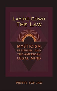 portada Laying Down the Law: Mysticism, Fetishism, and the American Legal Mind (Critical America) (en Inglés)