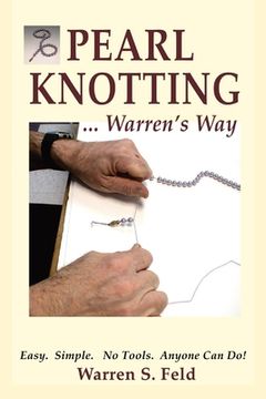portada PEARL KNOTTING...Warren's Way: Easy. Simple. No Tools. Anyone Can Do! (en Inglés)