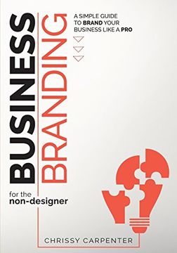portada Business Branding for the Non-Designer: A Simple Guide to Brand Your Business Like a pro (en Inglés)