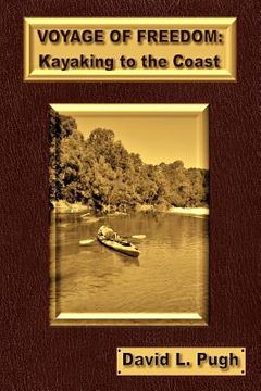 portada Voyage of Freedom: Kayaking To The Coast (en Inglés)