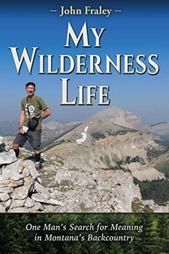 portada My Wilderness Life: One Man's Search for Meaning in Montana's Wilderness (en Inglés)