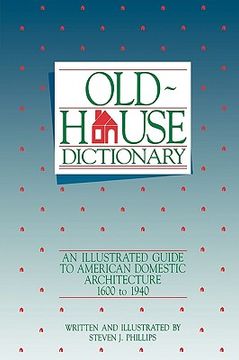 portada old-house dictionary: an illustrated guide to american domestic architecture (1600-1940)