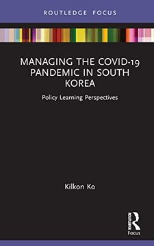 portada Managing the Covid-19 Pandemic in South Korea (Routledge Focus on Public Governance in Asia) 