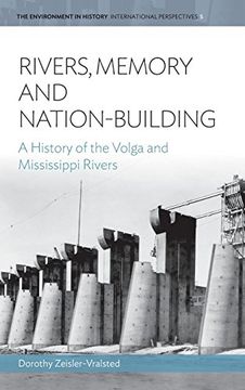 portada Rivers, Memory, and Nation-Building: A History of the Volga and Mississippi Rivers (Environment in History: International Perspectives) (in English)