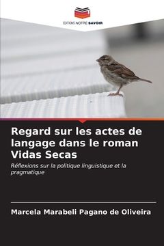 portada Regard sur les actes de langage dans le roman Vidas Secas (en Francés)