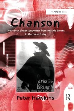 portada Chanson: The French Singer-Songwriter From Aristide Bruant to the Present day (Ashgate Popular and Folk Music Series) (en Inglés)