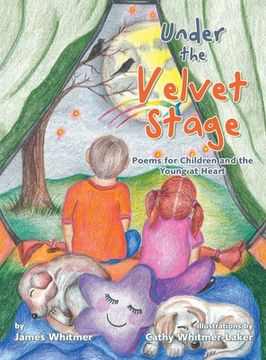 portada Under the Velvet Stage: Poems for Children and the Young at Heart (en Inglés)