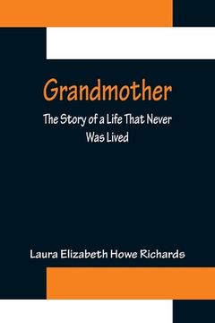 portada Grandmother: The Story of a Life That Never Was Lived (en Inglés)