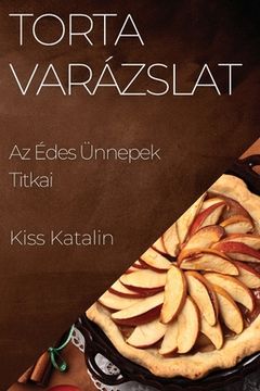 portada Torta Varázslat: Az Édes Ünnepek Titkai (en Húngaro)