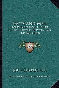 portada facts and men: being pages from english church history, between 1553 and 1683 (1882)