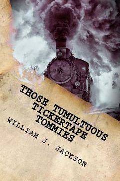 portada Those Tumultuous Tickertape Tommies: A Junior Novel of Steampunk Intrigue (en Inglés)