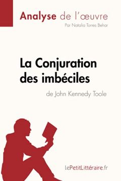 portada La Conjuration des Imbã Ciles de John Kennedy Toole (Analyse de L'oeuvre): Comprendre la Littã Rature Avec Lepetitlittã Raire. Fr (in French)