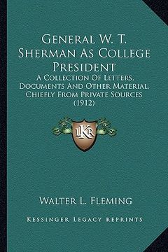 portada general w. t. sherman as college president: a collection of letters, documents and other material, chiefa collection of letters, documents and other m