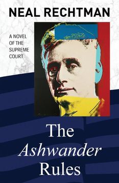 portada The Ashwander Rules: A Novel of the Supreme Court (en Inglés)