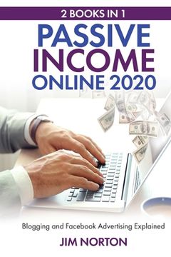 portada Passive income online 2020: 2 Books in 1 Blogging and Facebook Advertising Explained (en Inglés)