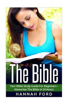 portada The Bible: Your Bible Study Guide For beginners - Memorize The Bible in 24 Hours (en Inglés)