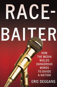 portada race-baiter: how the media wields dangerous words to divide a nation (en Inglés)