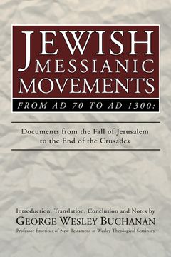 portada jewish messianic movements from ad 70 to ad 1300: documents from the fall of jerusalem to the end of the crusades (en Inglés)