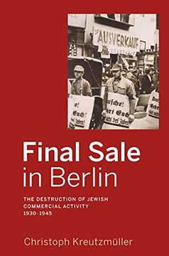 portada Final Sale in Berlin: The Destruction of Jewish Commercial Activity, 1930-1945