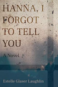 portada Hanna, i Forgot to Tell You: A Novel (en Inglés)