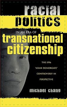 portada racial politics in an era of transnational citizenship: the 1996 'asian donorgate' controversy in perspective (en Inglés)