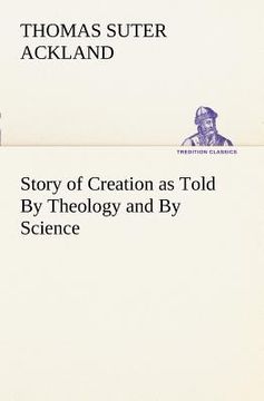 portada story of creation as told by theology and by science (en Inglés)