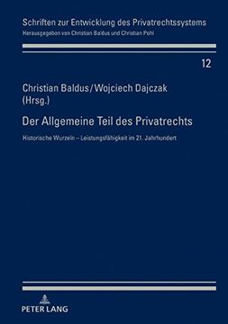 portada Der Allgemeine Teil des Privatrechts: Historische Wurzeln - Leistungsfaehigkeit im 21. Jahrhundert (Schriften zur Entwicklung des Privatrechtssystems) (in German)