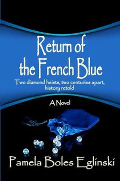 portada Return of the French Blue: Two diamond heists, two centuries apart, history retold. (en Inglés)