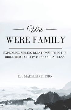 portada We Were Family: Exploring Sibling Relationships in the Bible Through a Psychological Lens (en Inglés)