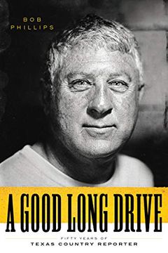 portada A Good Long Drive: Fifty Years of Texas Country Reporter (Charles n. Prothro Texana) (in English)
