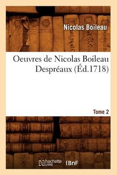 portada Oeuvres de Nicolas Boileau Despréaux. Tome 2 (Éd.1718) (in French)