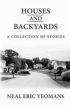 portada Houses and Backyards: A Collection of Stories (en Inglés)