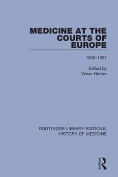 portada Medicine at the Courts of Europe: 1500-1837 (en Inglés)