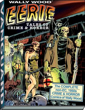 portada eerie tales of crime & horror: the complete non-ec 1950s crime & horror comics of wally wood (en Inglés)