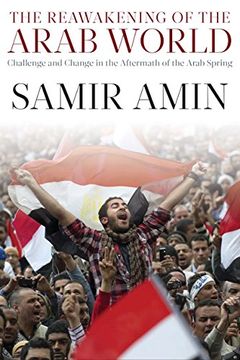 portada The Reawakening of the Arab World: Challenge and Change in the Aftermath of the Arab Spring