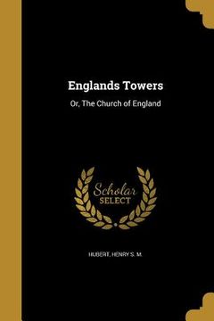 portada Englands Towers: Or, The Church of England (en Inglés)