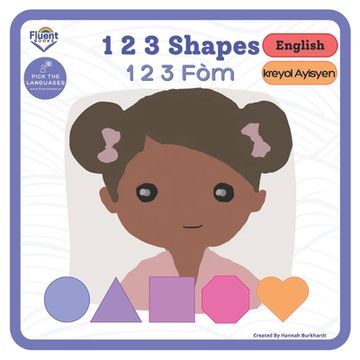 1 2 3 Shapes - 1 2 3 Fòm: Bilingual Book - Haitian Creole (en Inglés)