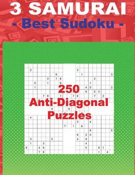 portada 3 Samurai - Best Sudoku - 250 Anti-Diagonal Puzzles: Easy + Medium + Hard and Very Hard. This Is an Excellent Sudoku for You. (in English)