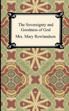 portada the sovereignty and goodness of god: a narrative of the captivity and restoration of mrs. mary rowlandson