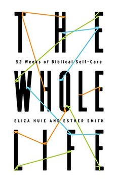 portada The Whole Life: 52 Weeks of Biblical Self-Care (en Inglés)